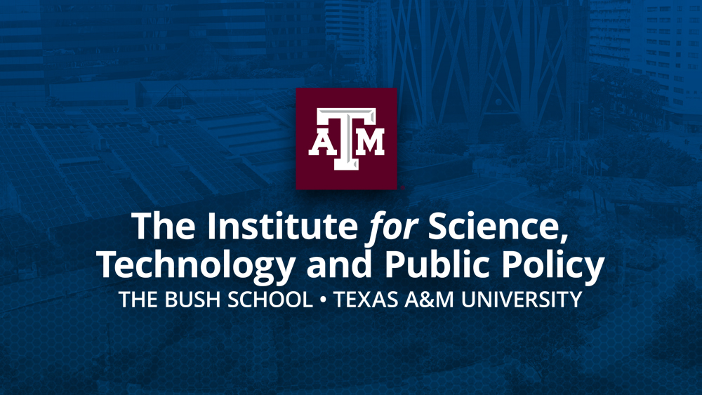 Institute for Science Technology & Public Policy, Bush School of Government & Public Service, Texas A&M University, College Station, TX, USA